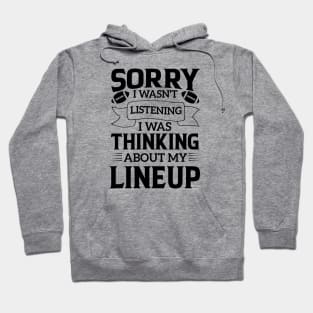 humor Sorry I Wasnt Listening Thinking Lineup favorite sport football Hoodie